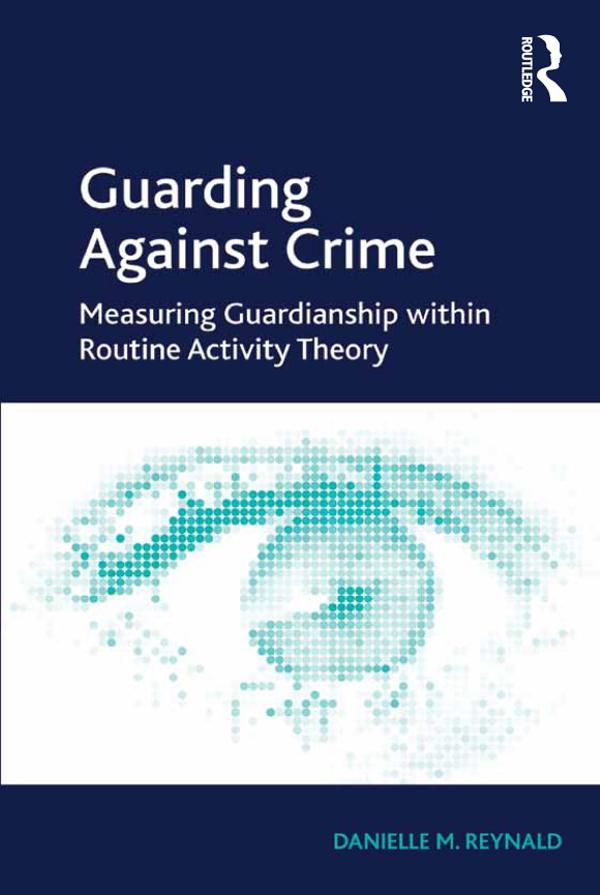 Guarding Against Crime by Danielle M. Reynald