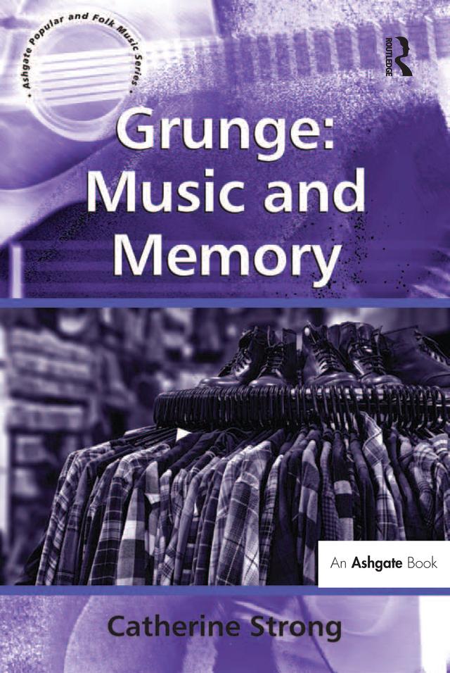 Grunge: Music and Memory by Catherine Strong