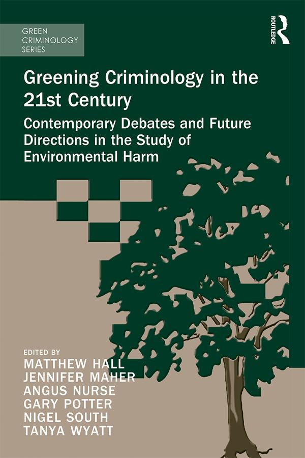 Greening Criminology in the 21st Century by Angus Nurse, Gary Potter, Jennifer Maher, Matthew Hall, Nigel South, Tanya Wyatt