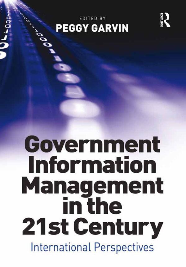 Government Information Management in the 21st Century by Peggy Garvin