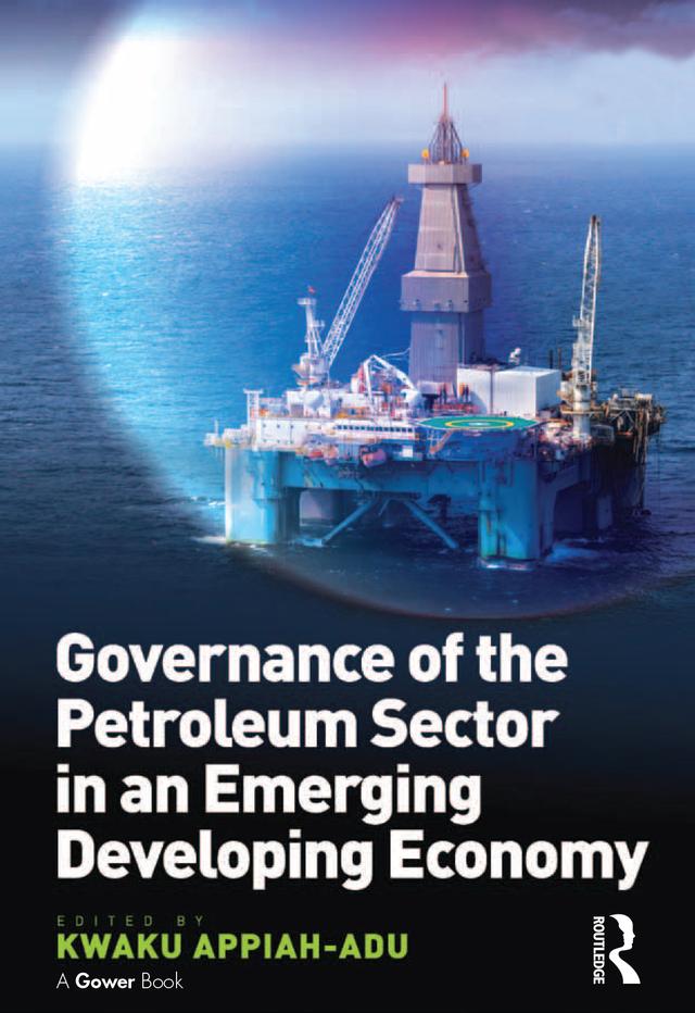 Governance of the Petroleum Sector in an Emerging Developing Economy by Kwaku Appiah-Adu