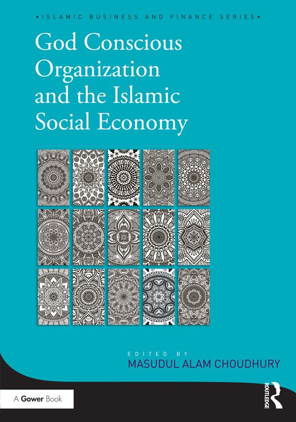 God-Conscious Organization and the Islamic Social Economy by Masudul Alam Choudhury
