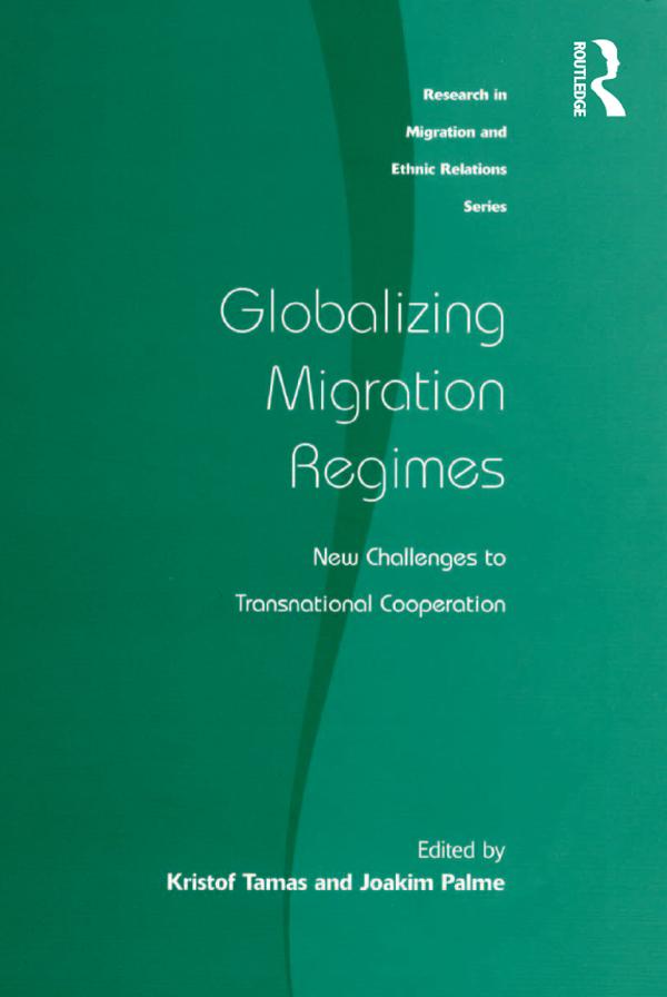 Globalizing Migration Regimes by Joakim Palme, Kristof Tamas