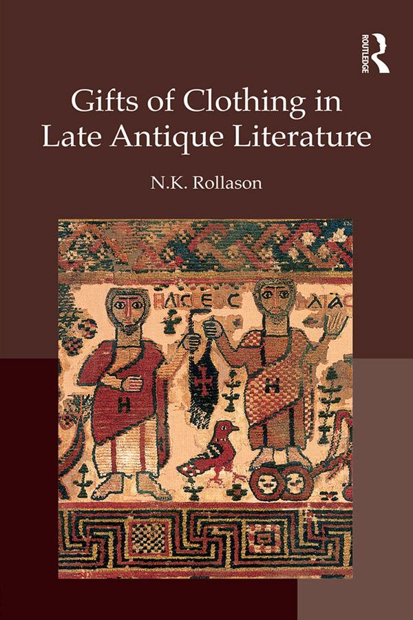 Gifts of Clothing in Late Antique Literature by Nikki Rollason