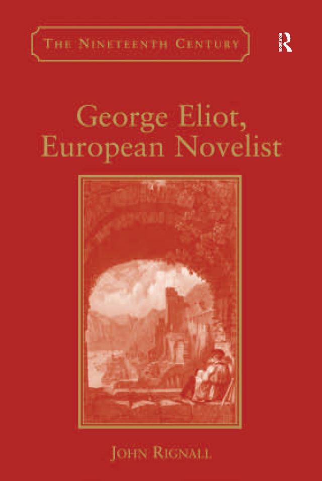 George Eliot, European Novelist by John Rignall
