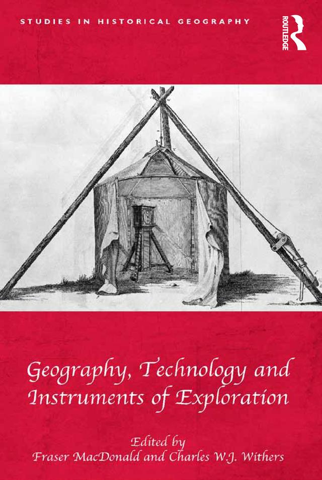 Geography, Technology and Instruments of Exploration by Charles W.J. Withers, Fraser MacDonald