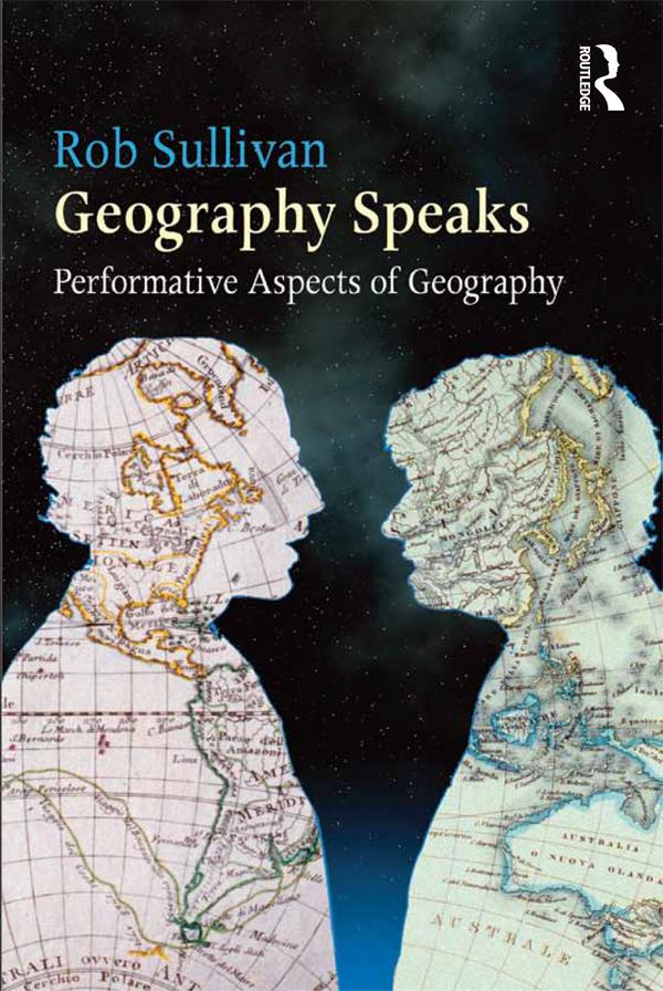 Geography Speaks: Performative Aspects of Geography by Rob Sullivan
