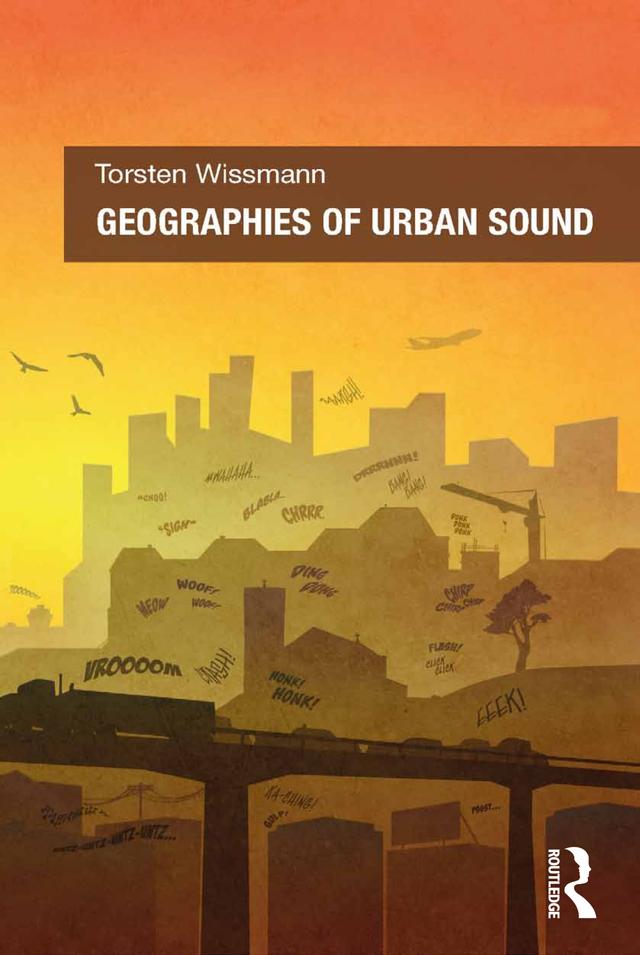 Geographies of Urban Sound by Torsten Wissmann