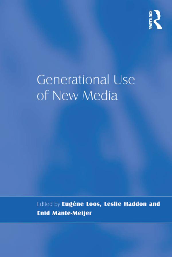 Generational Use of New Media by Enid Mante-Meijer, Eugène Loos, Leslie Haddon