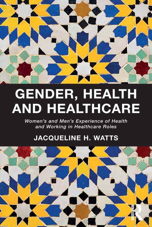 Gender, Health and Healthcare by Jacqueline H. Watts