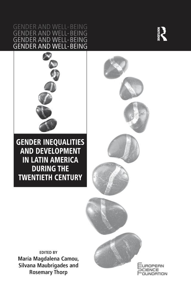 Gender Inequalities and Development in Latin America During the Twentieth Century by María Magdalena Camou, Rosemary Thorp, Silvana Maubrigades