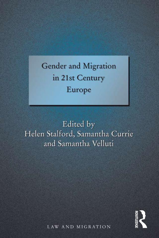 Gender and Migration in 21st Century Europe by Helen Stalford, Samantha Currie