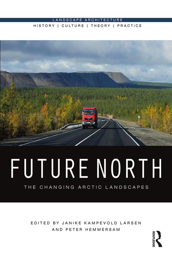 Future North by Janike Kampevold Larsen, Peter Hemmersam