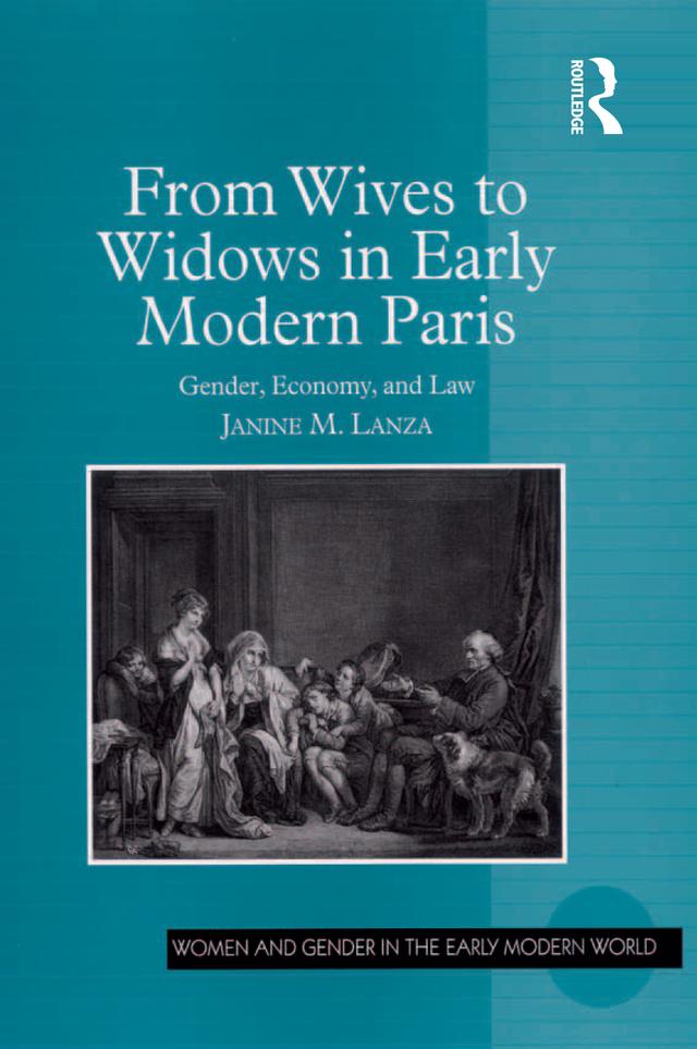 From Wives to Widows in Early Modern Paris by Janine M. Lanza