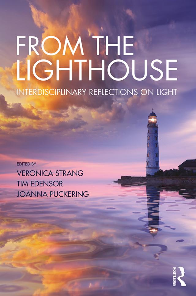 From the Lighthouse: Interdisciplinary Reflections on Light by Joanna Puckering, Tim Edensor, Veronica Strang