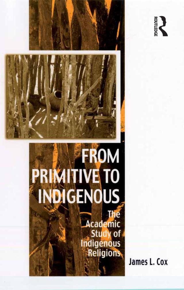From Primitive to Indigenous by James L. Cox