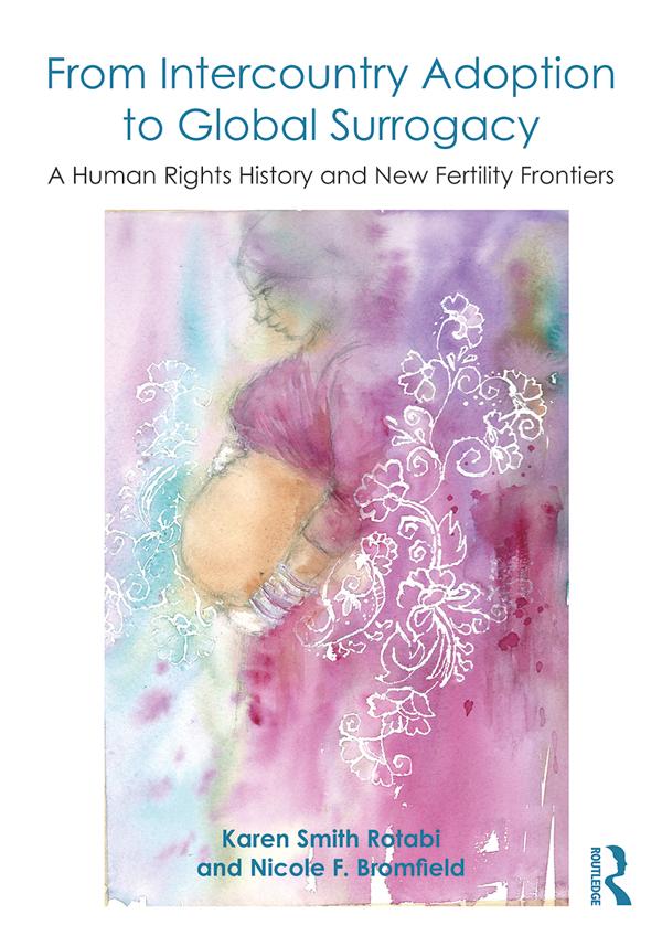 From Intercountry Adoption to Global Surrogacy by Karen Smith Rotabi, Nicole F. Bromfield