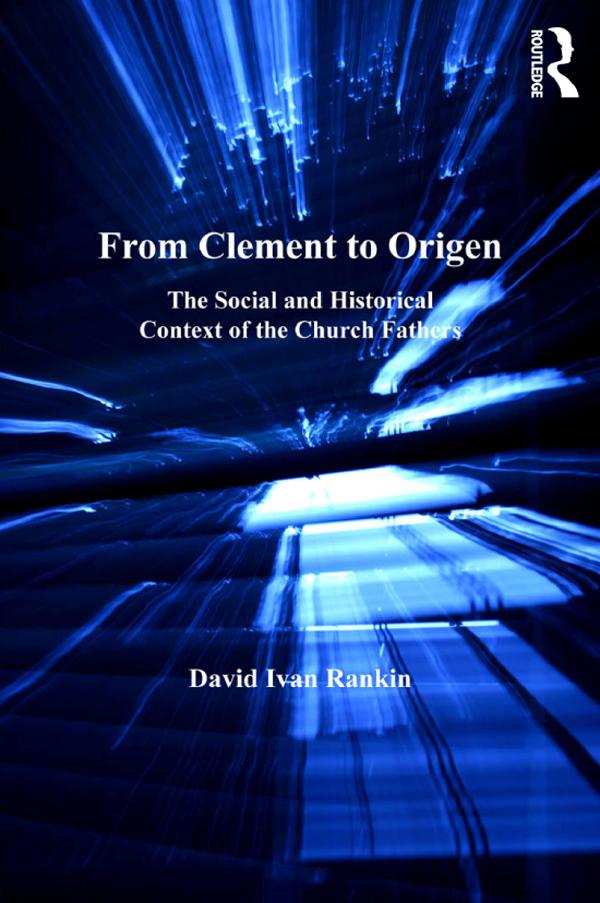 From Clement to Origen by David Ivan Rankin