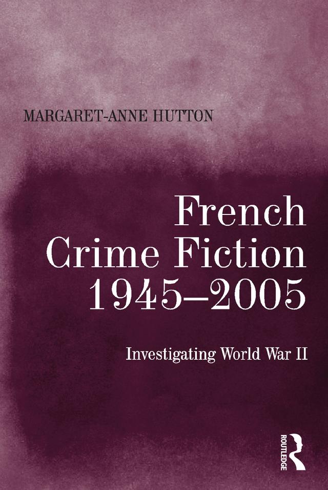French Crime Fiction, 1945–2005 by Margaret-Anne Hutton