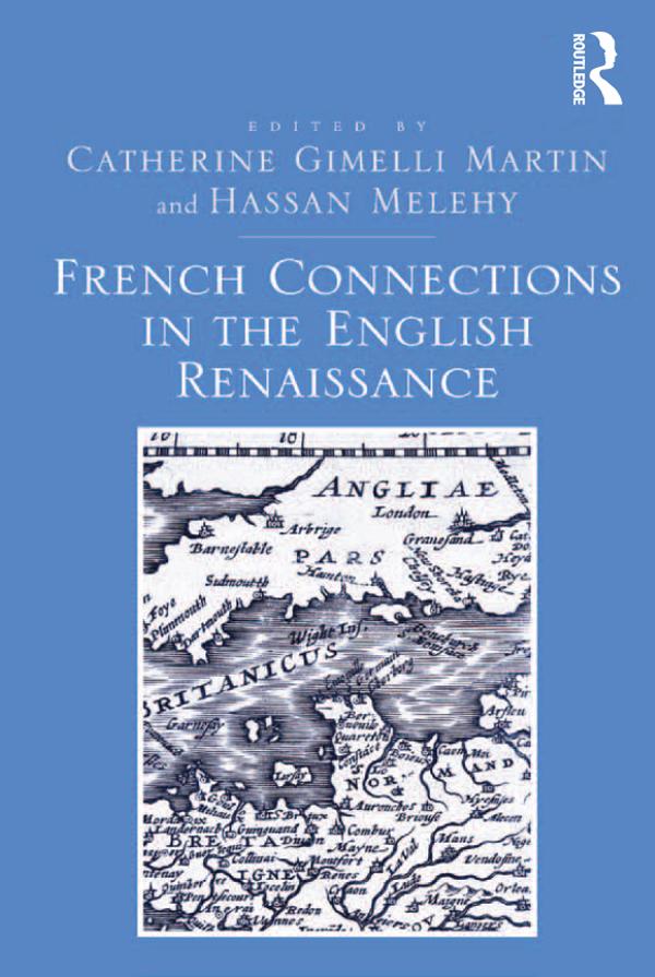 French Connections in the English Renaissance by Catherine Gimelli Martin, Hassan Melehy