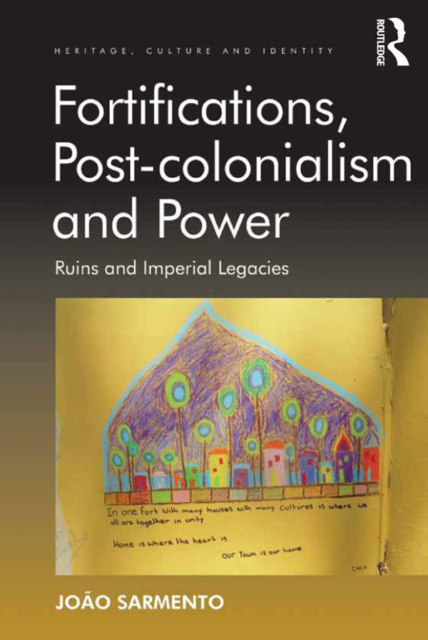 Fortifications, Post-colonialism and Power by João Sarmento