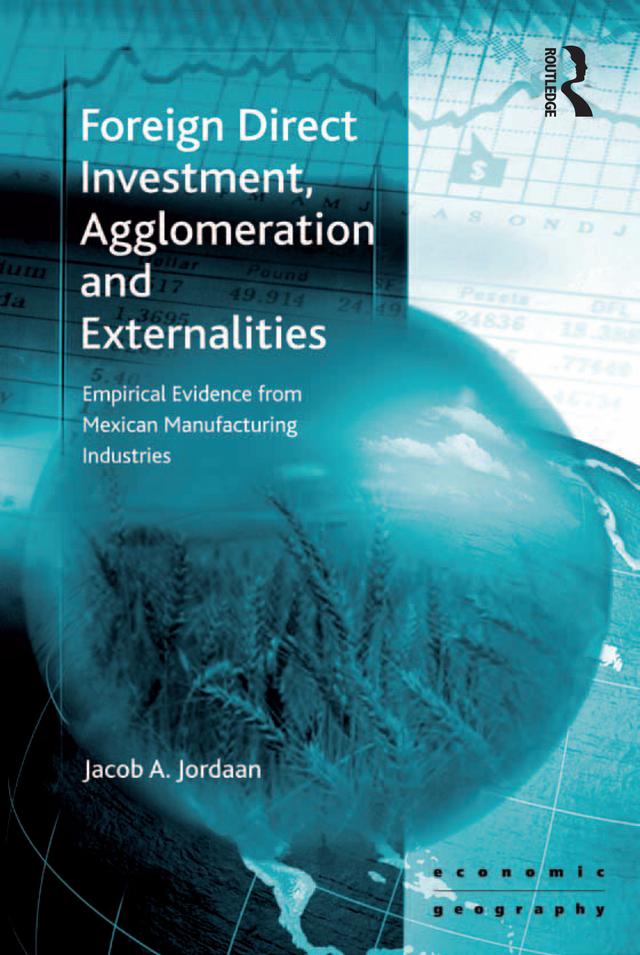 Foreign Direct Investment, Agglomeration and Externalities by Jacob A. Jordaan