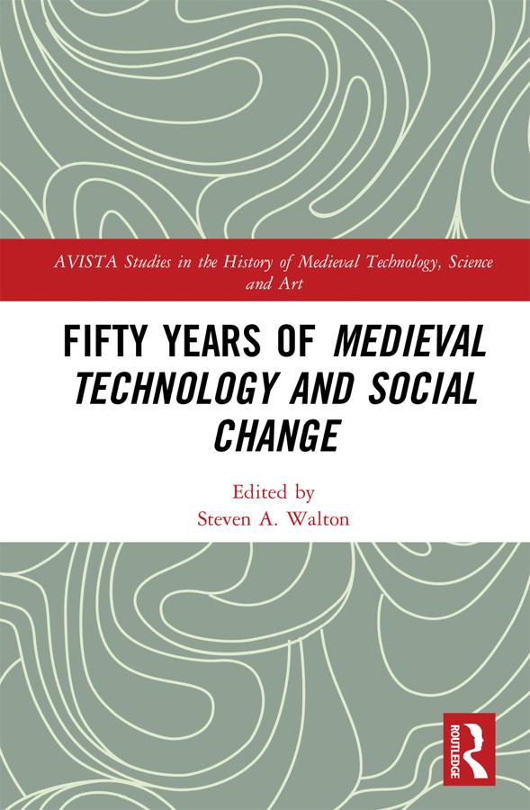 Fifty Years of Medieval Technology and Social Change by Steven A. Walton