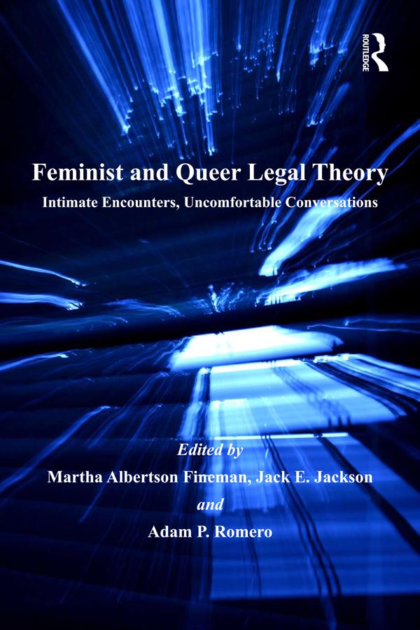 Feminist and Queer Legal Theory by Adam P. Romero, Jack E. Jackson, Martha Albertson Fineman