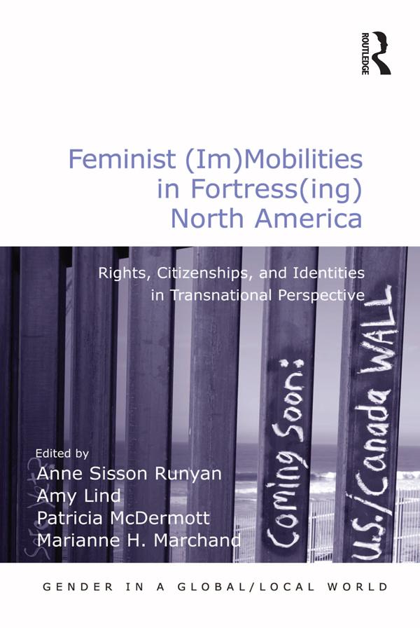 Feminist (Im)Mobilities in Fortress(ing) North America by Amy Lind, Anne Sisson Runyan, Marianne H. Marchand