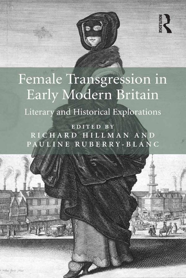 Female Transgression in Early Modern Britain by Pauline Ruberry-Blanc, Richard Hillman
