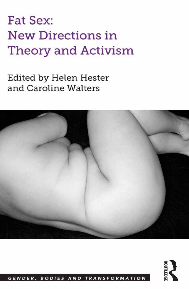 Fat Sex: New Directions in Theory and Activism by Caroline Walters, Helen Hester