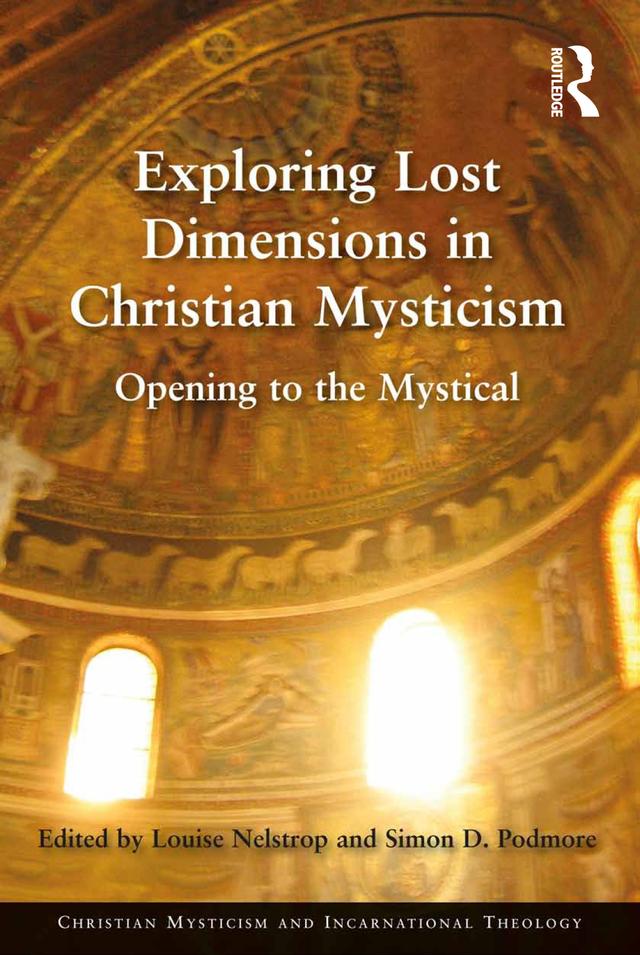Exploring Lost Dimensions in Christian Mysticism by Louise Nelstrop, Simon D. Podmore