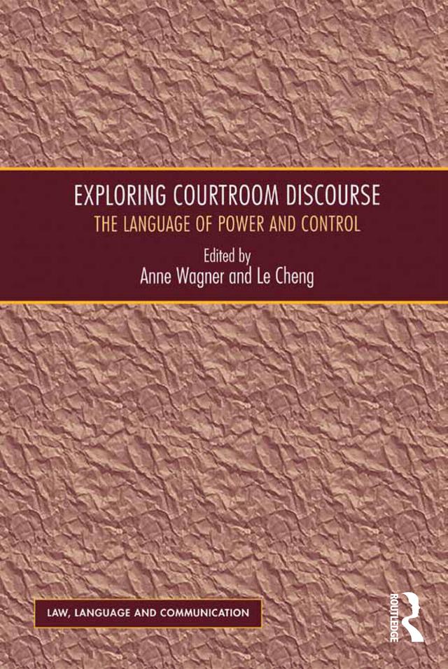 Exploring Courtroom Discourse by Anne Wagner, Le Cheng