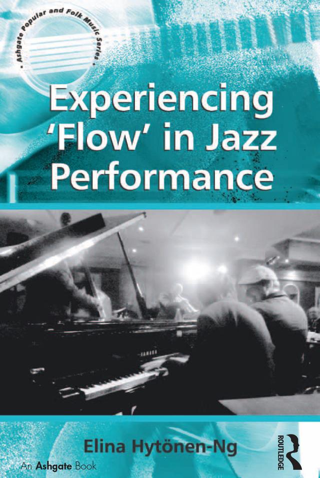 Experiencing 'Flow' in Jazz Performance by Elina Hytonen-Ng