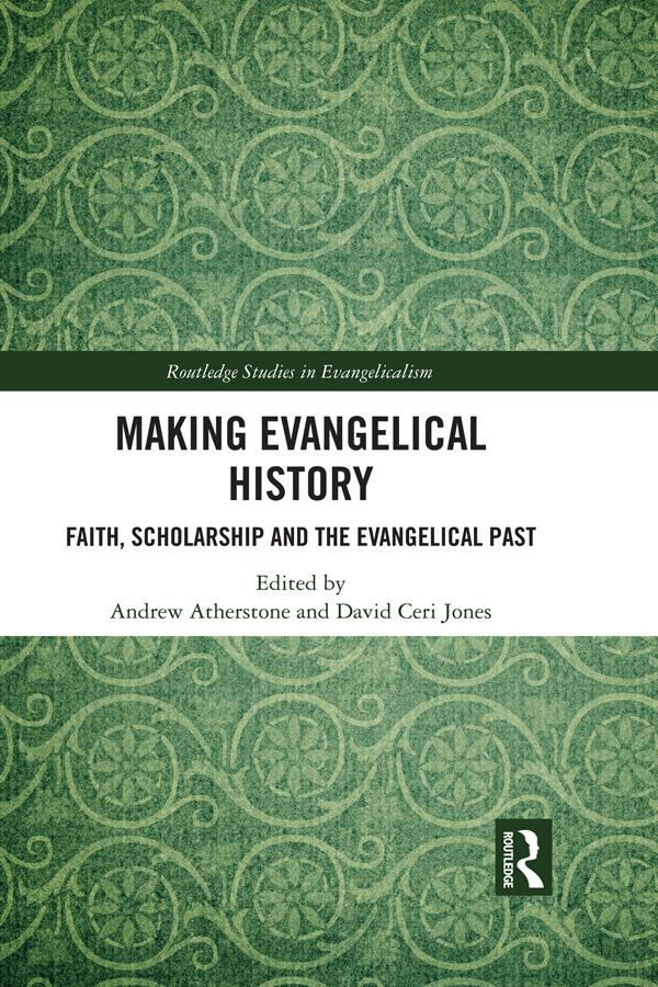 Making Evangelical History by Andrew Atherstone, David Ceri Jones