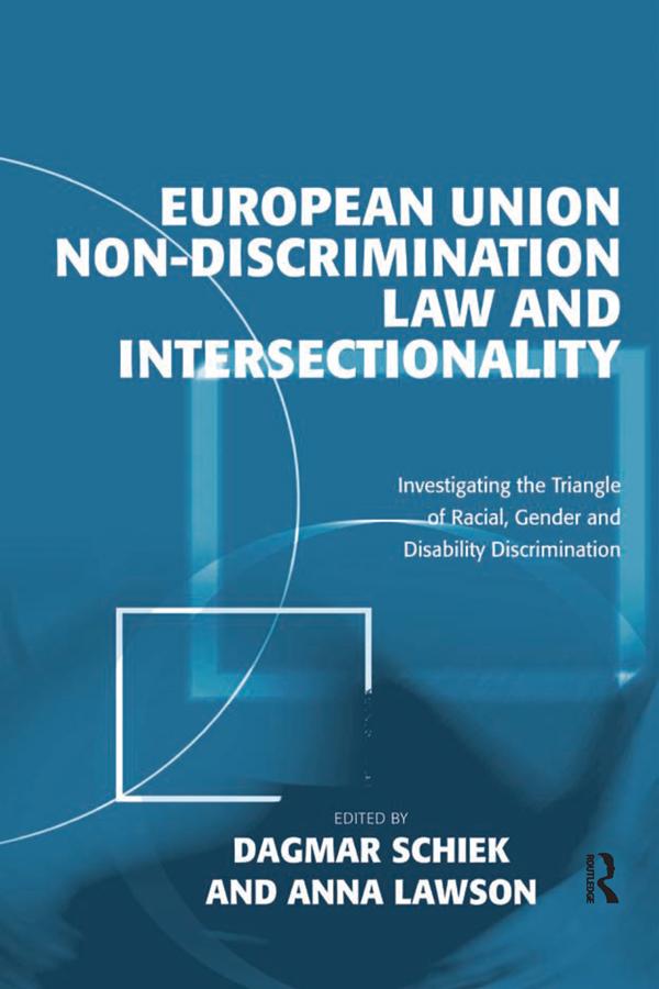 European Union Non-Discrimination Law and Intersectionality by Anna Lawson, Dagmar Schiek