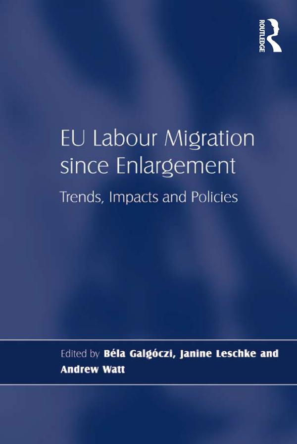 EU Labour Migration since Enlargement by Béla Galgóczi, Janine Leschke