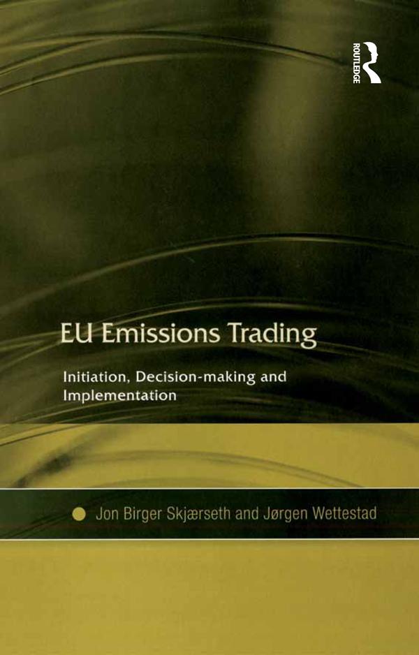 EU Emissions Trading by Jon Birger Skjærseth, Jørgen Wettestad
