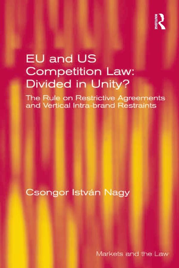 EU and US Competition Law: Divided in Unity? by Csongor István Nagy