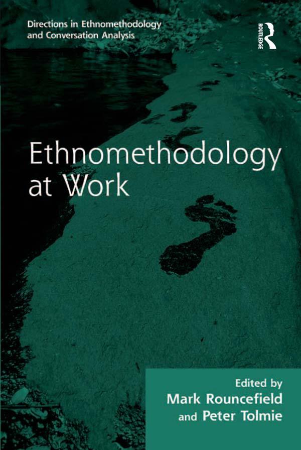 Ethnomethodology at Work by Mark Rouncefield, Peter Tolmie