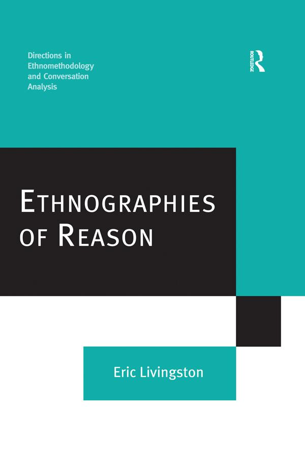 Ethnographies of Reason by Eric Livingston