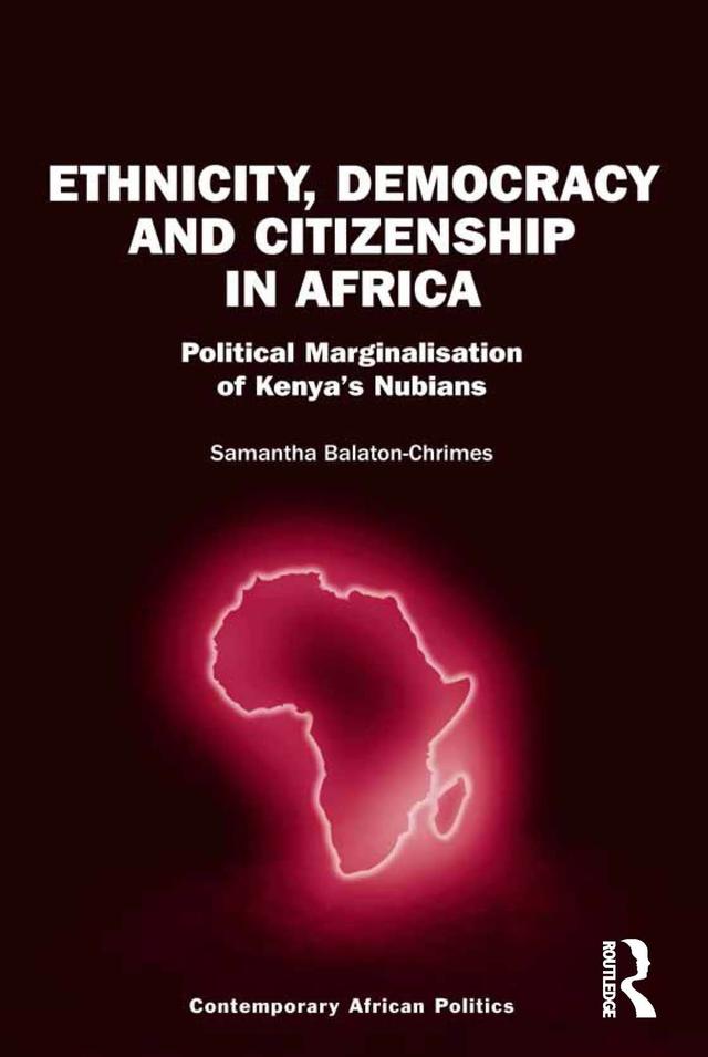 Ethnicity, Democracy and Citizenship in Africa by Samantha Balaton-Chrimes