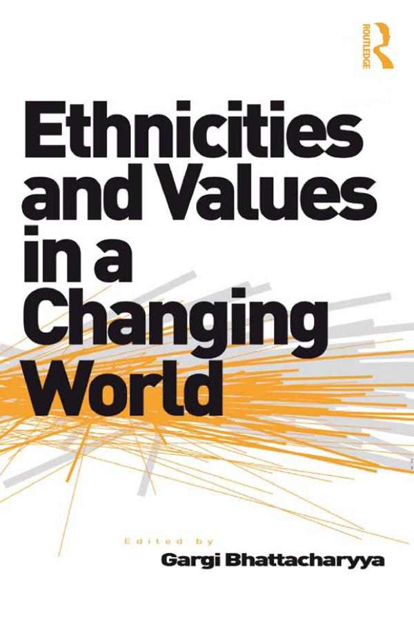 Ethnicities and Values in a Changing World by Gargi Bhattacharyya