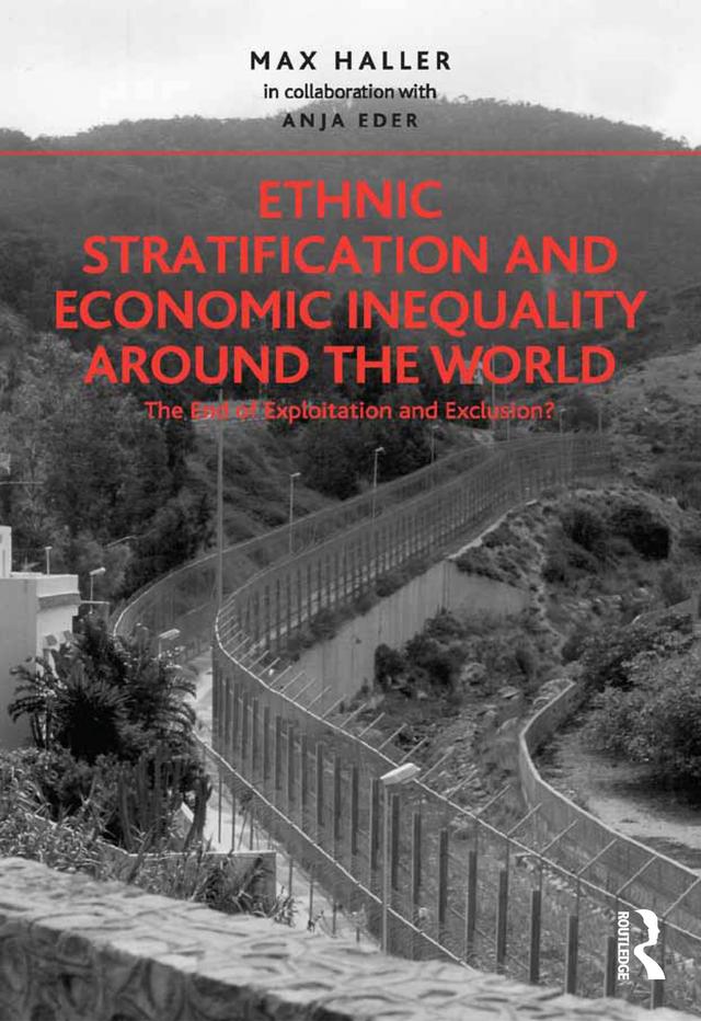 Ethnic Stratification and Economic Inequality around the World by Anja Eder, Max Haller in collaboration