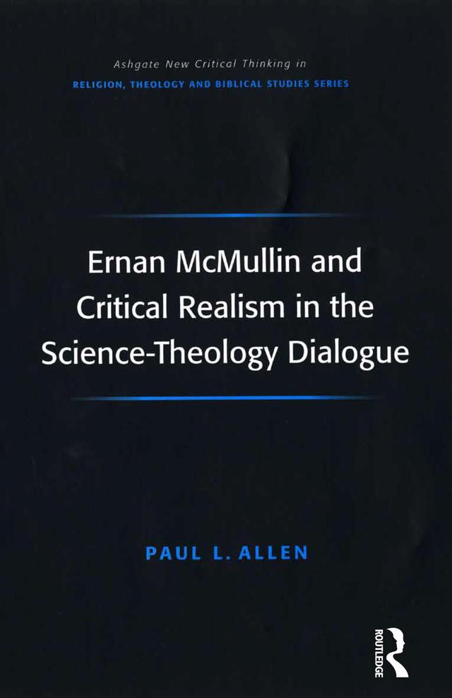 Ernan McMullin and Critical Realism in the Science-Theology Dialogue by Paul L. Allen