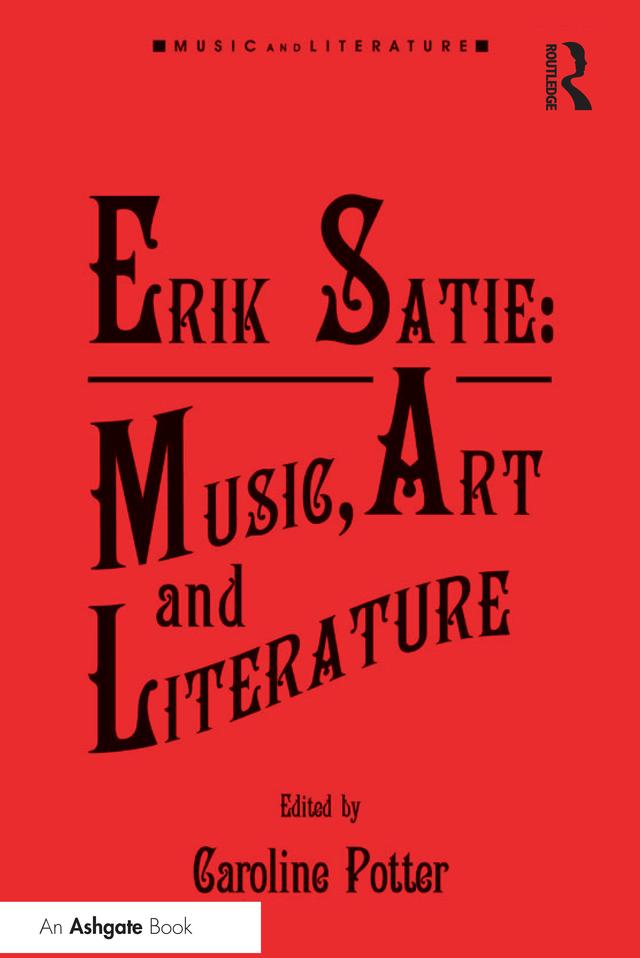 Erik Satie: Music, Art and Literature by Caroline Potter