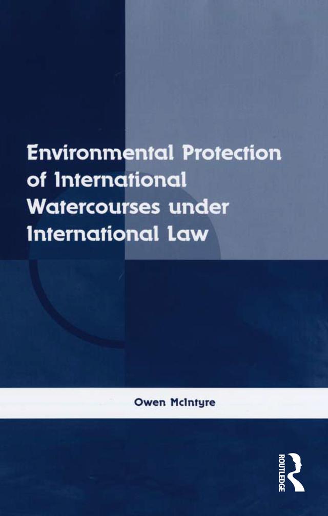 Environmental Protection of International Watercourses under International Law by Owen McIntyre