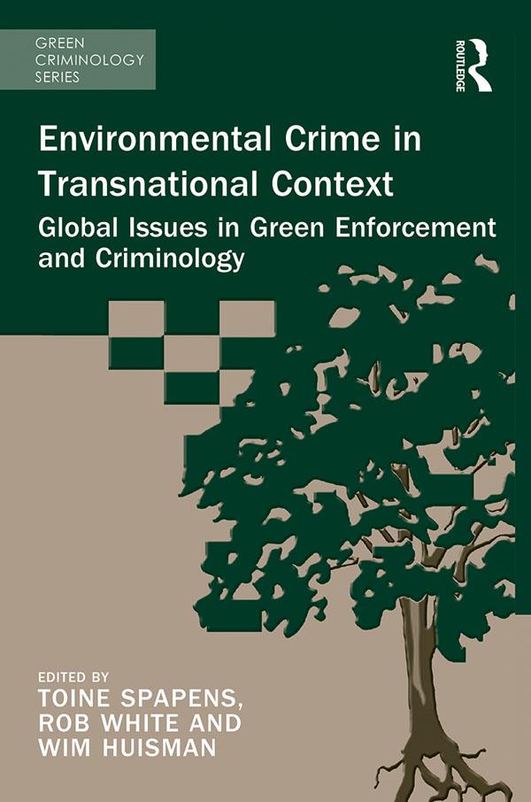 Environmental Crime in Transnational Context by Rob White, Toine Spapens, Wim Huisman