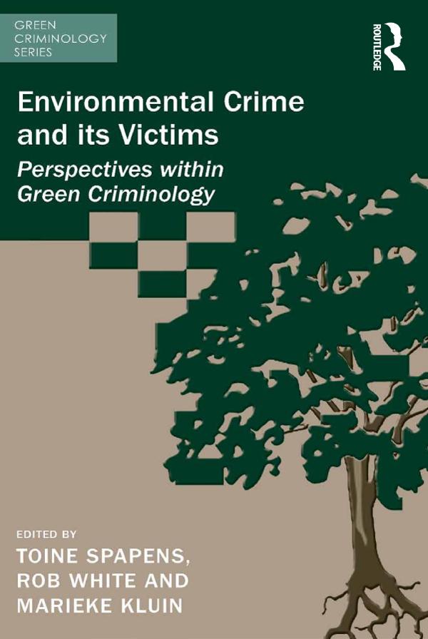 Environmental Crime and its Victims by Marieke Kluin, Rob White, Toine Spapens