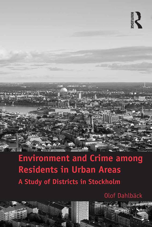 Environment and Crime among Residents in Urban Areas by Olof Dahlbäck